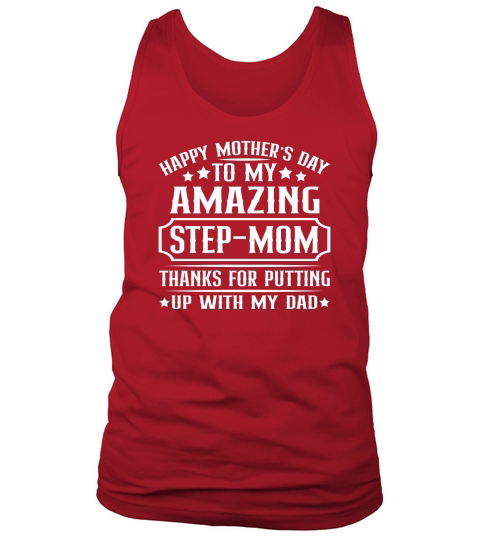 Happy Mothers Day To My Amazing Step mom Thanks For Putting Up With My Dad Tank Top Unisex