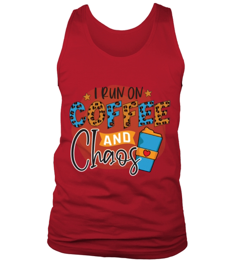 I Run On Coffee And Chaos Tank Top Unisex