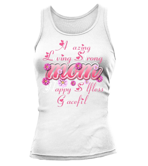 Amazing Loving Strong Mom Happy Selfless Gracefil Tank top Woman