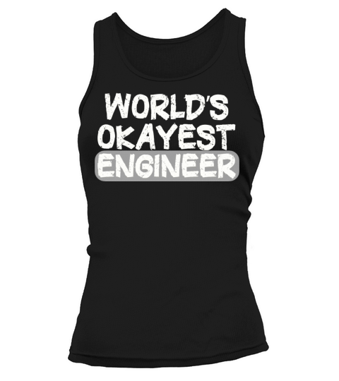 Worlds Okayest Engineer Tank top Woman