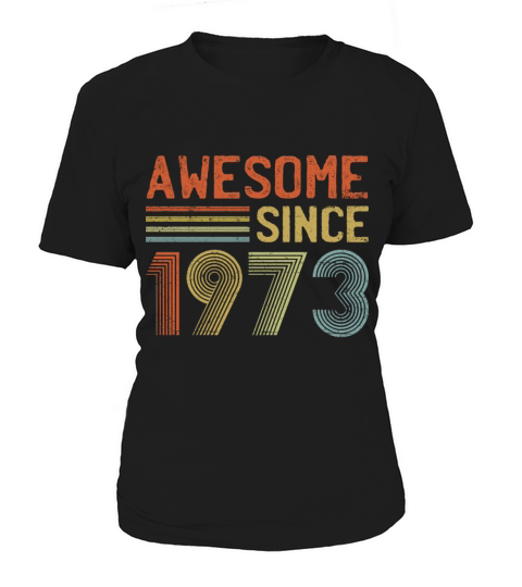 50th Birthday Awesome Since 1973 50 Years Old Women's T-Shirt