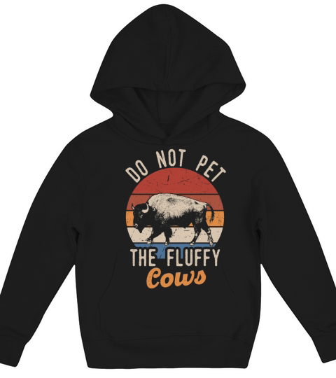 Do Not Pet The Fluffy Cows Kids Hoodie