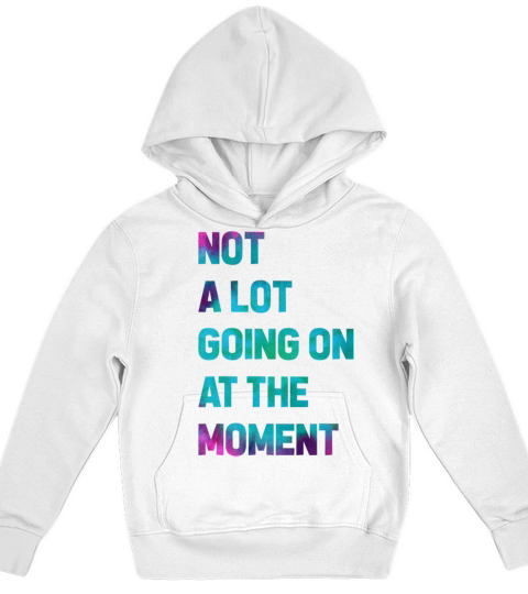 Not a lot going on at the moment funny tie dye Kids Hoodie