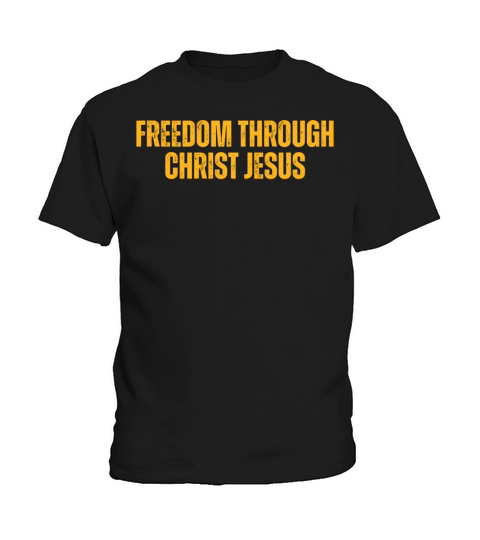 Freedom Through Christ Jesus - Christian Quotes Kids T-Shirt