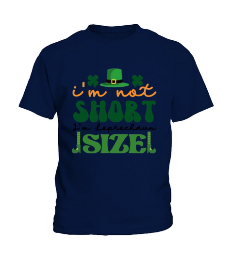 IM Not Short IM Leprechaun Size St Patricks Day Kids T-Shirt