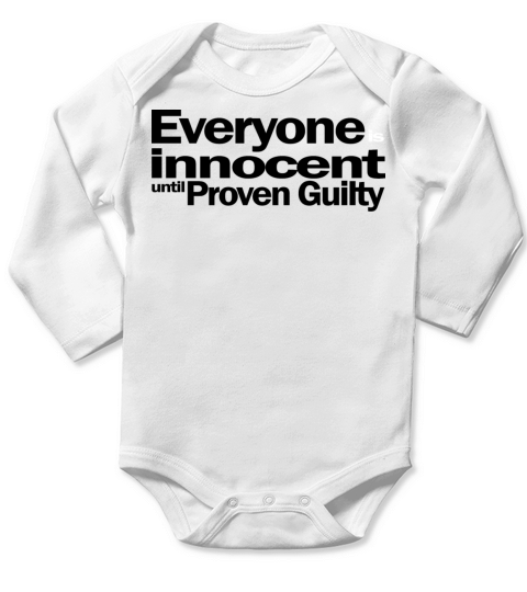 Everyone is Innocent Until Proven Guilty 1A Long Sleeve Baby One-Piece