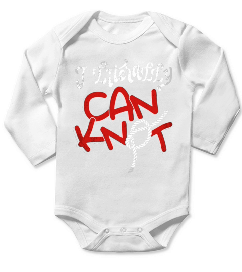 I Literally Can Knot Funny Knotting T-shirt Knotti Long Sleeve Baby One-Piece