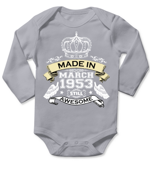 Made in March 1953 Still Awesome Long Sleeve Baby One-Piece