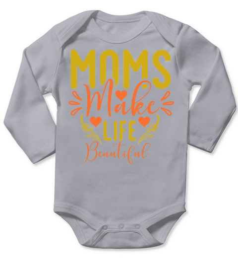 Moms Make Life Beautiful Long Sleeve Baby One-Piece