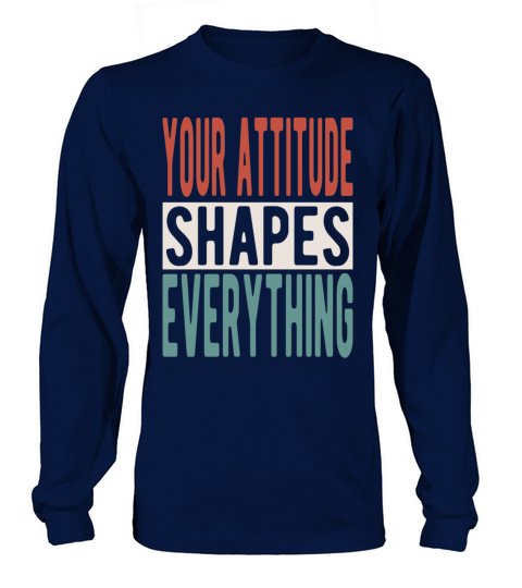 Your attitude shapes everything Long sleeved Unisex