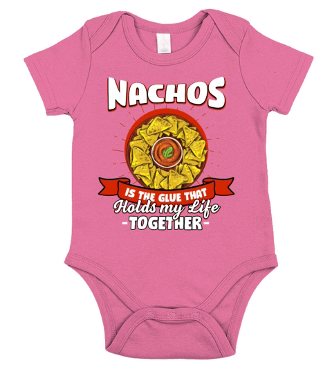 Nachos Holds My Life Together Sayings Mexican Food Short Sleeve Baby One-Piece