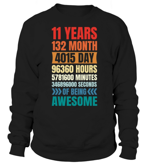 11 years 132 month 4015 day 96360 hours 11th birth Sweatshirt Unisex