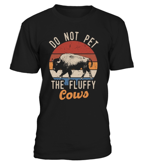 Do Not Pet The Fluffy Cows T-Shirt Unisex