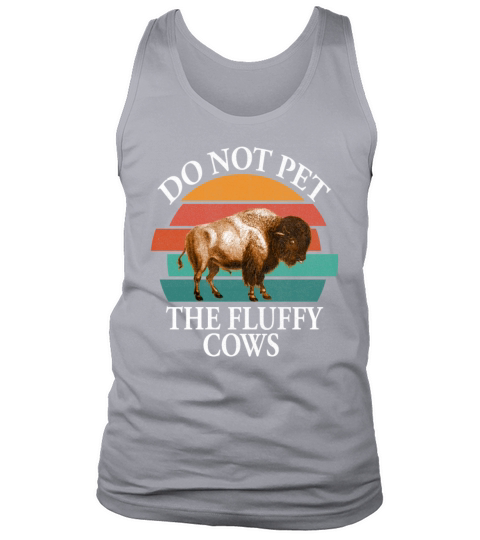 Do Not Pet The Fluffy Cows Tank Top Unisex