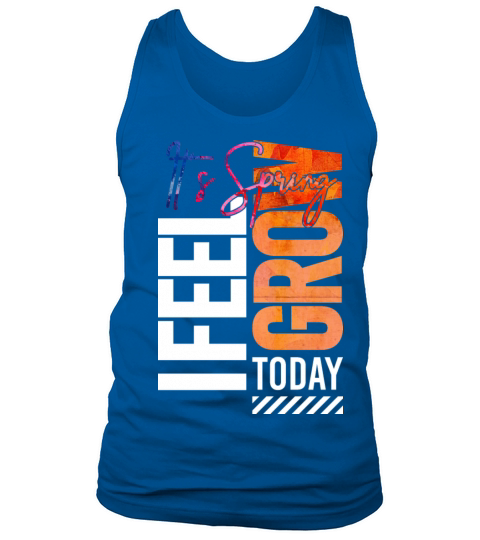 Its spring I feel grow today inspiration quote Tank Top Unisex