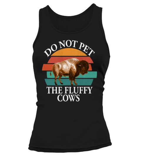Do Not Pet The Fluffy Cows Tank top Woman