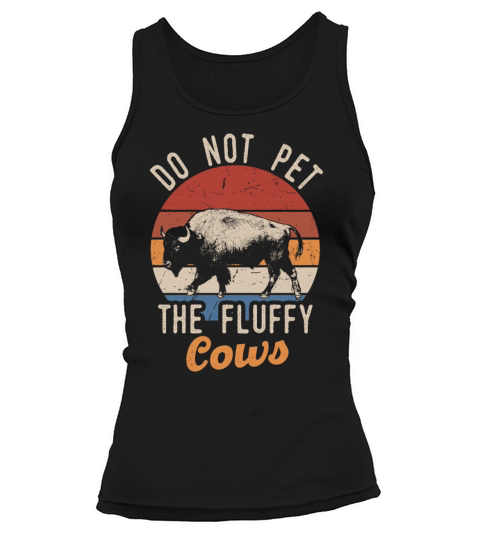 Do Not Pet The Fluffy Cows Tank top Woman