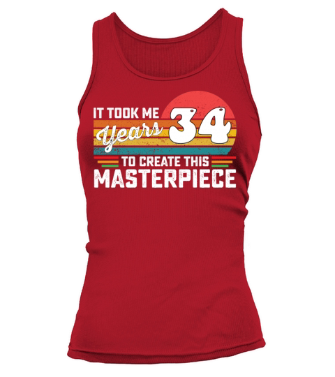 It Took Me 34 Years To Create This Masterpiece Tank top Woman