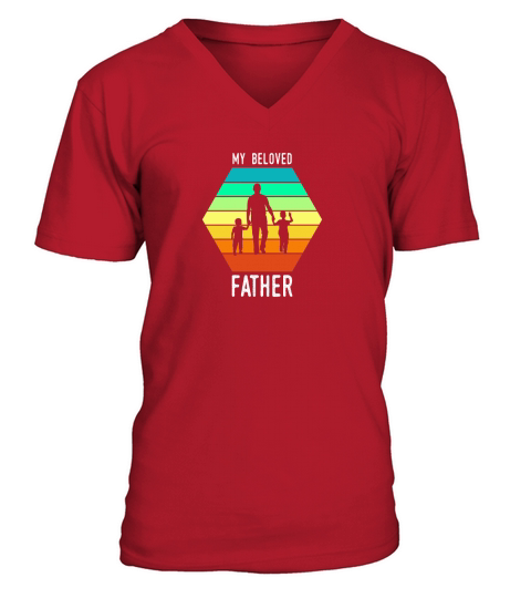 Fathers Day T Shirt My Beloved Father V-Neck T-shirt