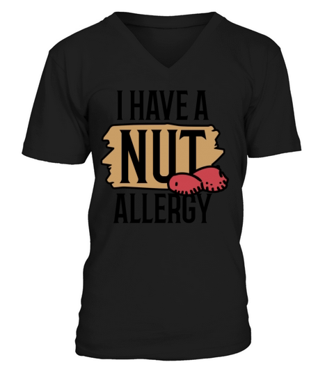 I Have A Nut Allergy Peanut Allergic V-Neck T-shirt