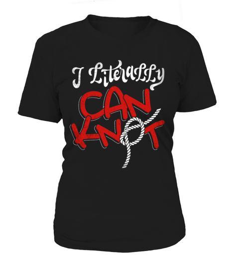 I Literally Can Knot Funny Knotting T-shirt Knotti Women's T-Shirt