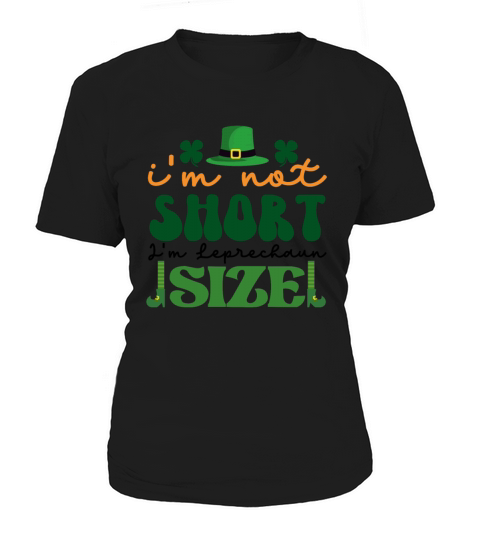 IM Not Short IM Leprechaun Size St Patricks Day Women's T-Shirt
