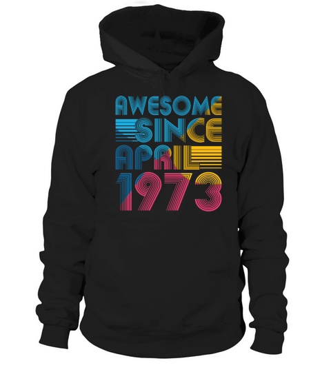 50th birthday vintage april 1973 awesome 1973 Hoodie Unisex