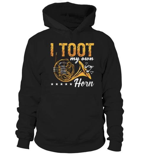 French Horn I Toot My Own Horn Instrument Hornist Hoodie Unisex