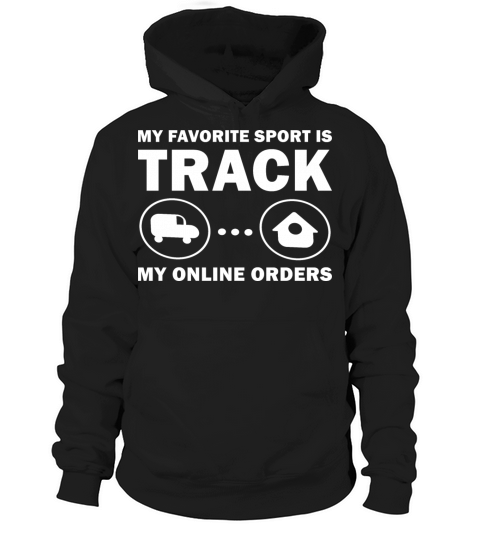 My favorite Sport Is Track My Online Orders Hoodie Unisex