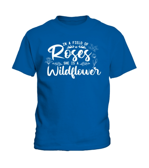 In a field of roses she is a wildflower Kids T-Shirt
