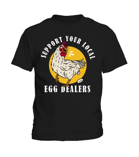 Support Your Local Egg Dealers funny eggs dealer Kids T-Shirt