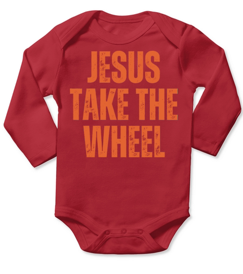 Jesus Take The Wheel - Christian Quotes Long Sleeve Baby One-Piece