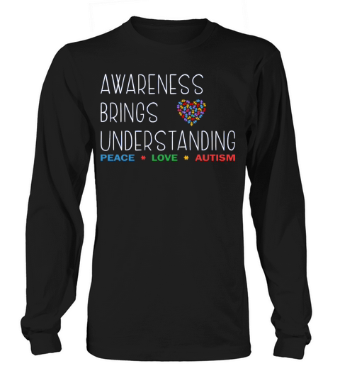 Awareness Brings Understanding Peace Love Autism Long sleeved Unisex