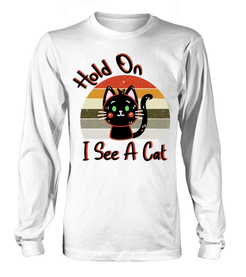 Hold On I See A Cat Vintage Cat Mom Kitten Long sleeved Unisex