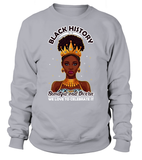 Black History Is Beautiful And Diverse African Ame Sweatshirt Unisex