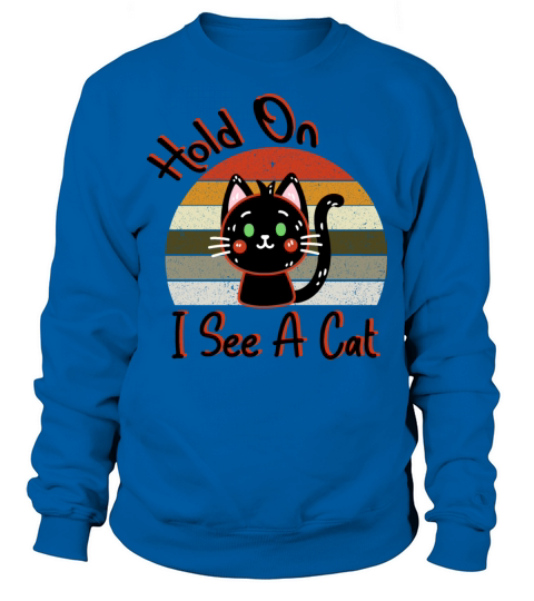 Hold On I See A Cat Vintage Cat Mom Kitten Sweatshirt Unisex