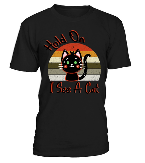 Hold On I See A Cat Vintage Cat Mom Kitten T-Shirt Unisex