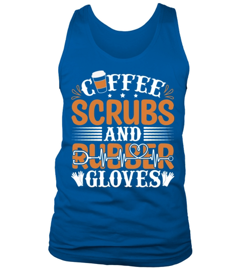 Coffee Scrubs And Rubber Gloves Nurse Quote Tank Top Unisex