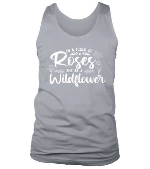In a field of roses she is a wildflower Tank Top Unisex