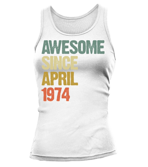 Awesome Since April 1974 Retro Vintage Gift Tank top Woman