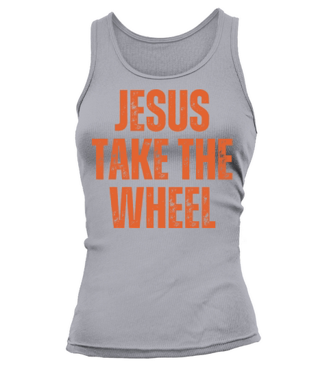 Jesus Take The Wheel - Christian Quotes Tank top Woman