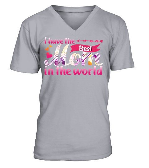 I Have The Best Mom In The World V-Neck T-shirt