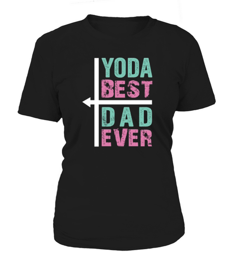 Yoda Best Dad Ever Fathers Day Women's T-Shirt