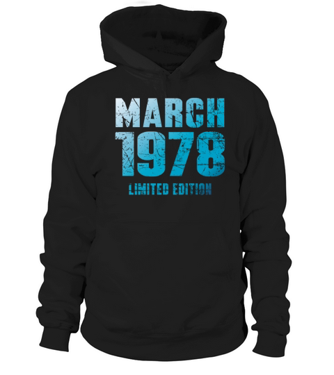 March 1978 Limited Edition Birthday Present Hoodie Unisex