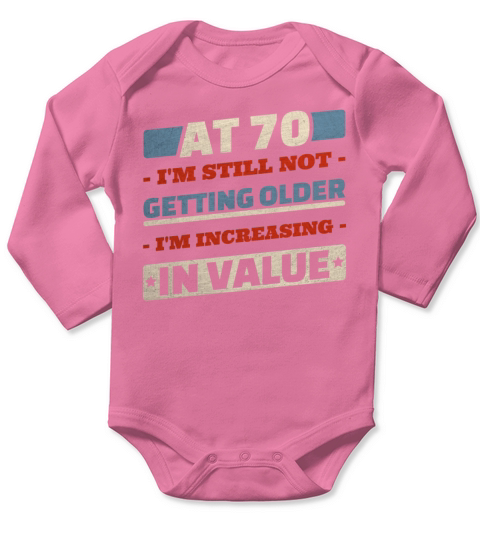 70 Year Old Not Getting Older Quotes 70th Birthday Long Sleeve Baby One-Piece