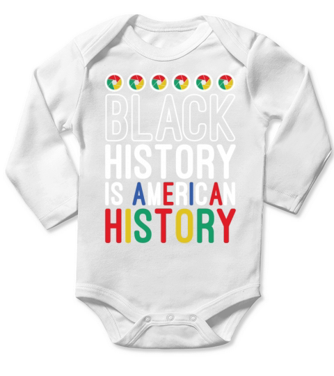 Black History Is American History Melanin African Long Sleeve Baby One-Piece