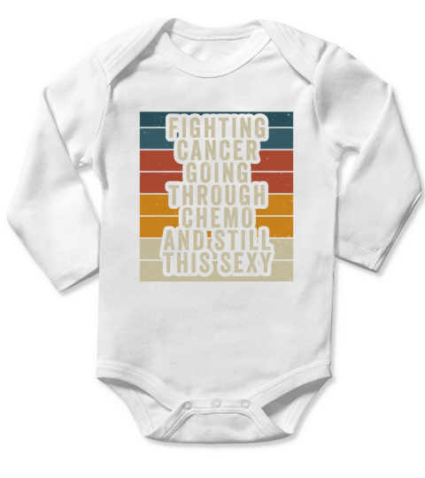 Cancer Fighter Inspirational Quote Men Women Chemo Long Sleeve Baby One-Piece