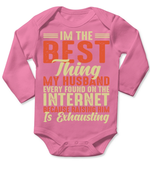 Im The Best Thing My Husband Ever Found Long Sleeve Baby One-Piece