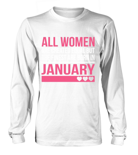 Finest Women Are Born In January Birthday Gift Long sleeved Unisex