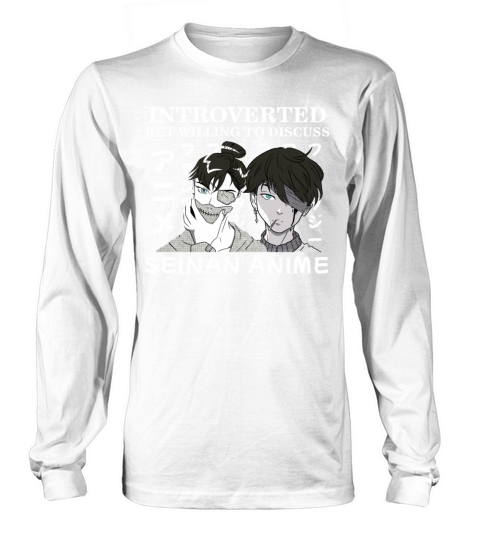 Introverted But Willing To Discuss Seinen Anime Long sleeved Unisex